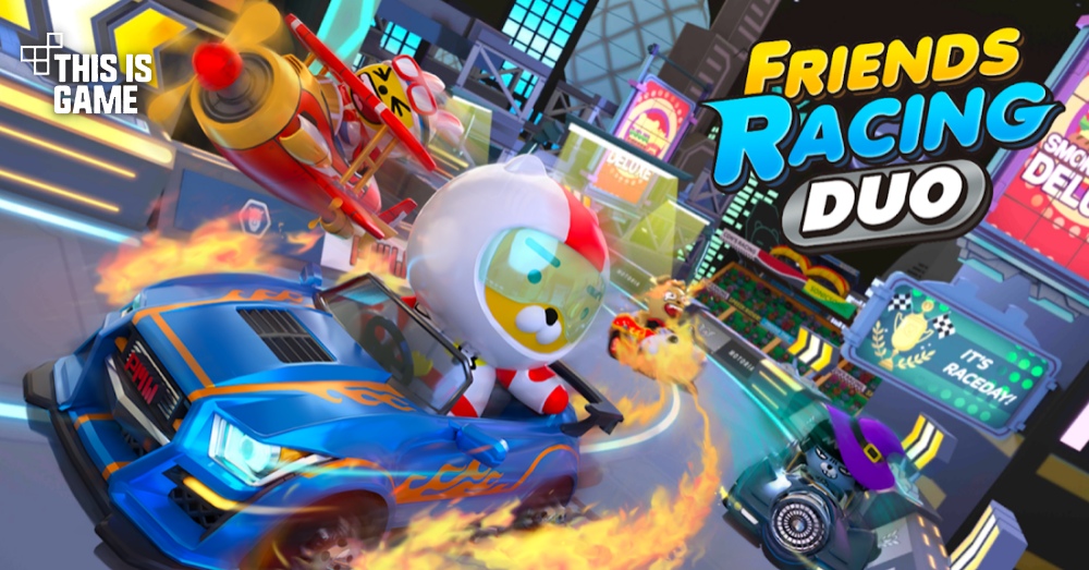 This Is Game Thailand FRIENDS RACING DUO เปิดให้บริการบนสโตร์ไทยแล้ว